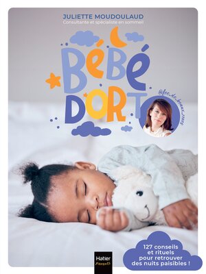 cover image of Bébé dort ! 127 conseils et rituels pour retrouver enfin des nuits paisibles